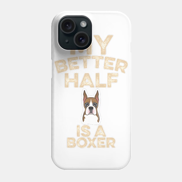 My Better Half Is A Boxer... Phone Case by veerkun