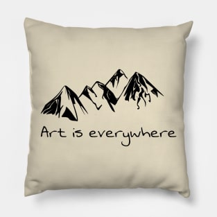 Art is everywhere Pillow