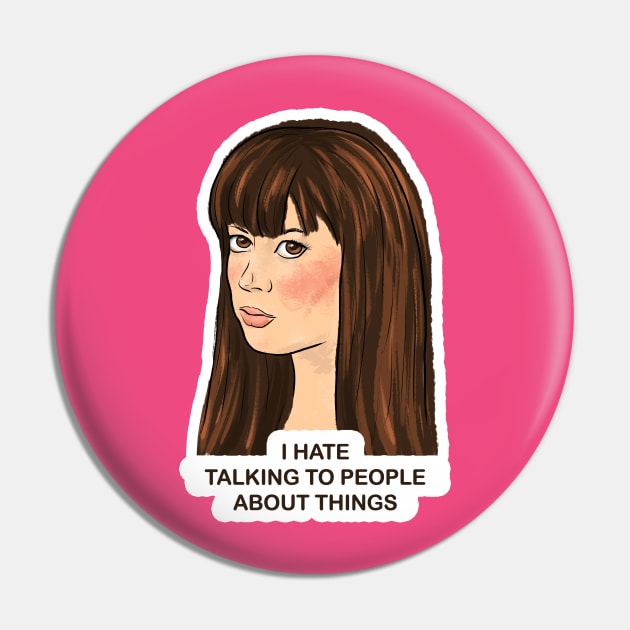 I Hate Talking to People About Things Parks and Rec April Pin by Donnaistic