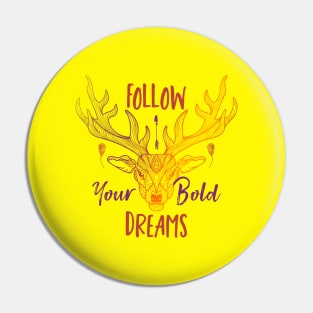 Follow Your Bold Dreams Deer Pin