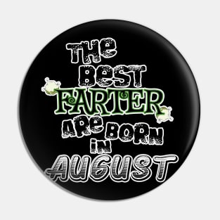 The Best Farter are Born in August Pin