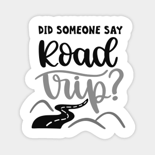 Did Someone Say Road Trip? Outdoors Shirt, Hiking Shirt, Adventure Shirt Magnet