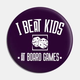 I Beat Kids at Board Games Board Humor Gift Pin