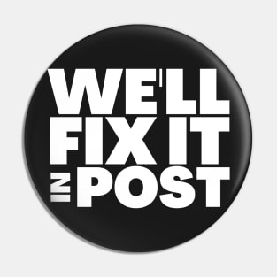 We'll Fix It In Post Funny Filmmaker Gift Pin