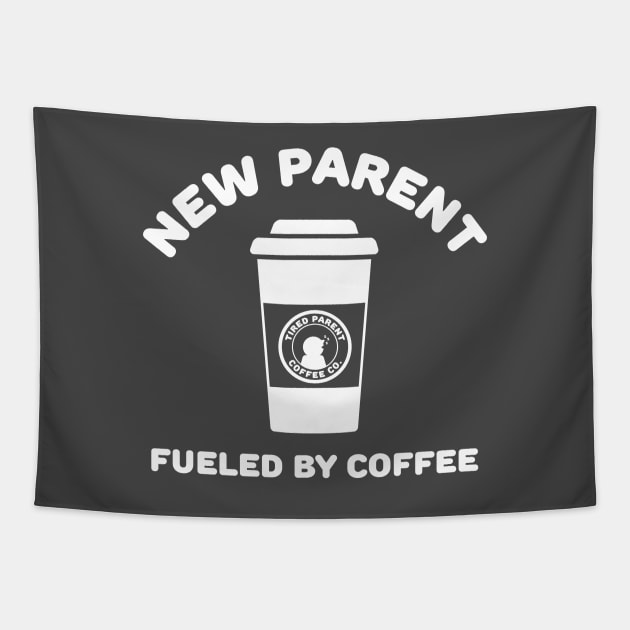 New Parent - Fueled By Coffee Tapestry by bryankremkau