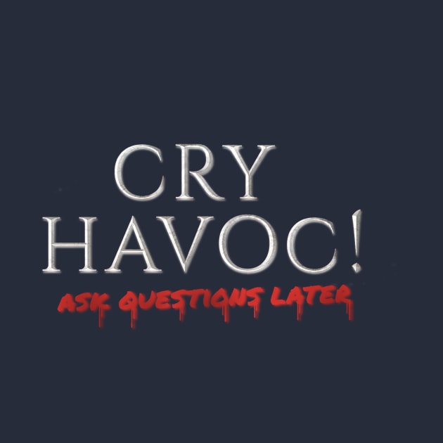 Cry Havoc! Ask Questions Later - Logo by Rusty Quill