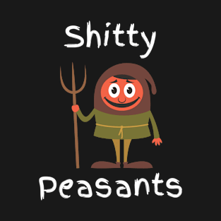 Shitty Peasants 3 T-Shirt