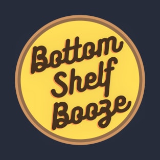 Bottom Shelf Booze T-Shirt