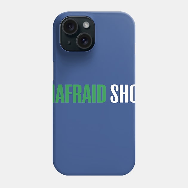 Unafraid Show Logo Phone Case by Unafraid Show
