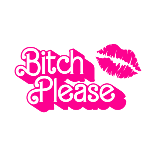 Bitch Please T-Shirt