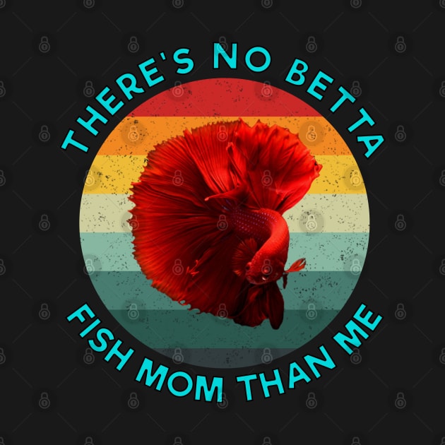 vintage theres no betta fish mom than me Light Blue by Dolta