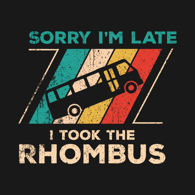 Disover Math Gifts: Sorry I'm Late I Took The Rhombus Math Nerd funny gifts - Funny Math Joke Holidays Teacher Gift - T-Shirt