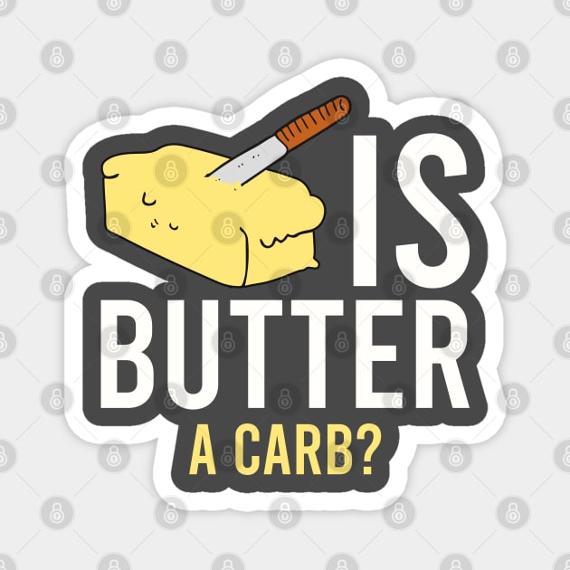 Is butter a carb? Magnet by MissSwass