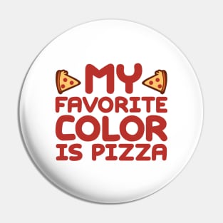 My Favorite Color Is Pizza Pin