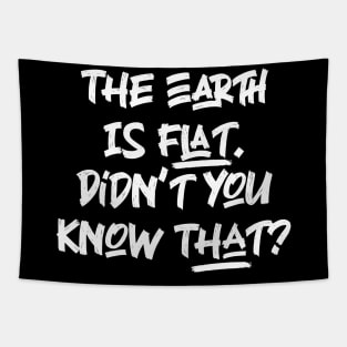 The Earth is Flat. Didn’t you know That? v3 Tapestry