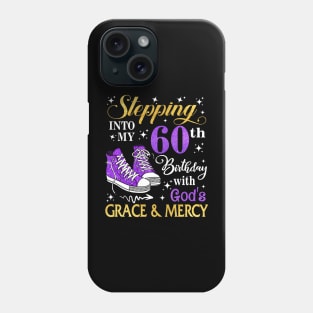 Stepping Into My 60th Birthday With God's Grace & Mercy Bday Phone Case