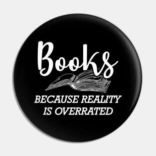 Book - Books because reality is overrated Pin