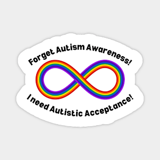 Forget Autism Awareness I Need Autistic Acceptance! Curved. Magnet