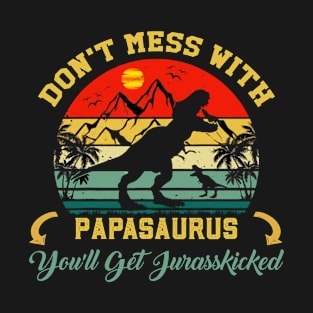 Don't Mess With Papasaurus T-Shirt