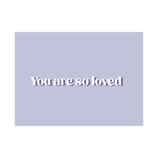 You are so loved (violet) T-Shirt