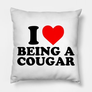 I Love Being A Cougar Pillow