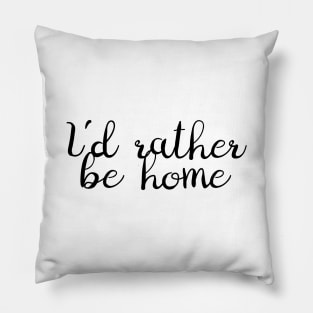 I'd Rather Be Home Pillow