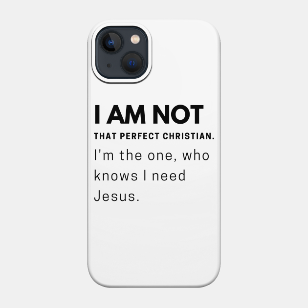 I Am Not That Perfect Christian - Christian - Phone Case