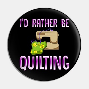 Rather Be Quilting for Quilt Maker and Handmade Seller Pin