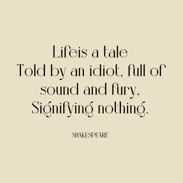 Life is a tale told by an idiot by WrittersQuotes