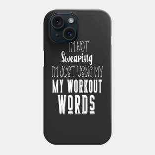 I'm Not Swearing I'm Using my Workout Words Phone Case