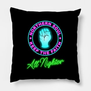 Northern Soul  neon keep the faith all nighter Pillow