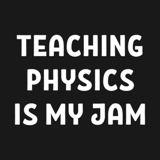 Physics physicist physics teacher saying gift T-Shirt