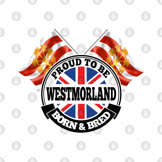 Proud to be Westmorland Born and Bred by Ireland