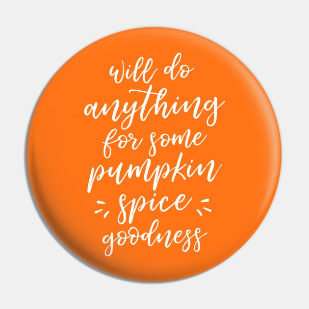 Will Do Anything For Some Pumpkin Spice Goodness Pin by HappyCatPrints