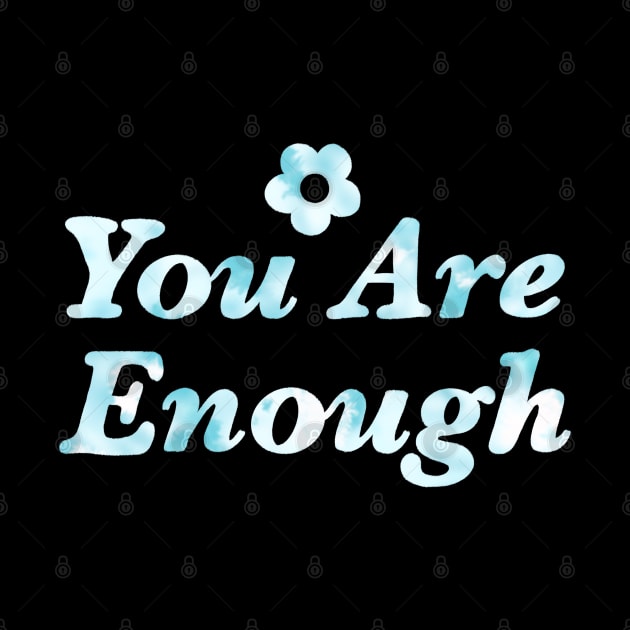 You Are Enough Cute Quote Tie Dye Blue by Trippycollage