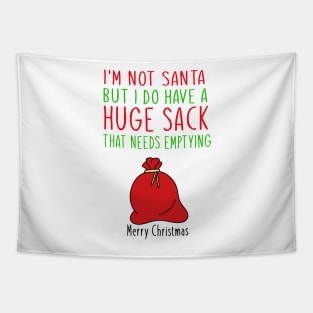 i'm not santa but i do have a huge sack Tapestry