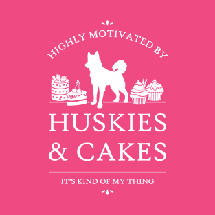 Highly Motivated by Huskies and Cakes T-Shirt