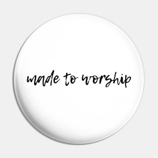 Made to Worship Pin