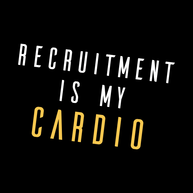 Recruitment Is My Cardio by amalya