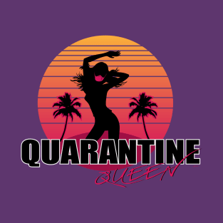 Quarantine Queen T-Shirt