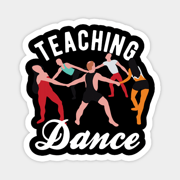 Dance Teacher - Teaching Dance Magnet by Upsketch