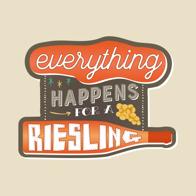 Everything Happens for a Riesling by kippygo