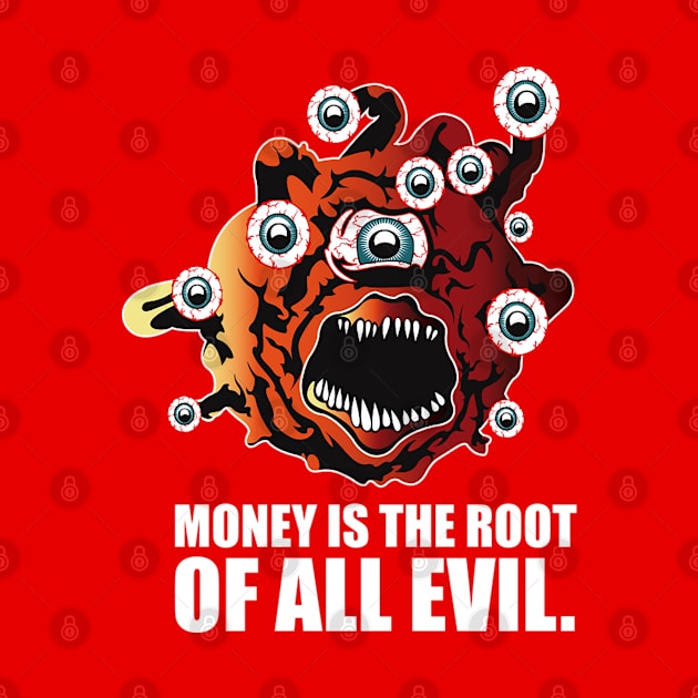 MONEY IS THE ROOT OF ALL EVIL by dopeazzgraphics