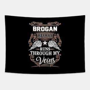 Brogan Name T Shirt - Brogan Blood Runs Through My Veins Gift Item Tapestry