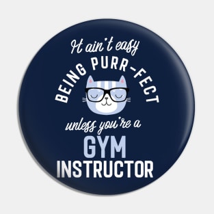 Gym Instructor Cat Lover Gifts - It ain't easy being Purr Fect Pin