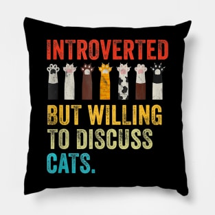 Introverted But Willing To Discuss Cats Pillow