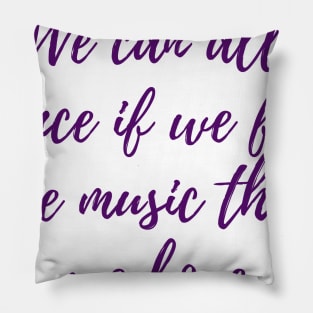 We Can All Dance Pillow