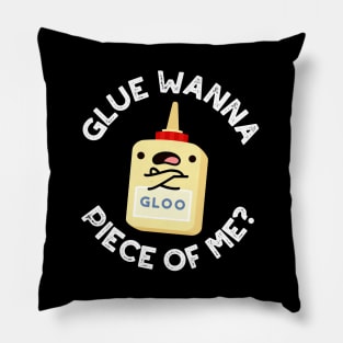 Glue Wanna Piece Of Me Cute Pun Pillow