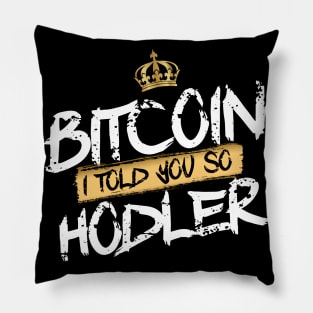 Bitcoin Hodler i told you so Pillow