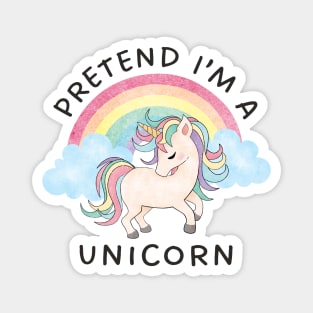 Pretend I'm A Unicorn - Cute Kawaii Pastel Halloween Costume Magnet